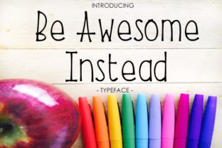 Be Awesome Instead: A Versatile Typeface for Campaign Design